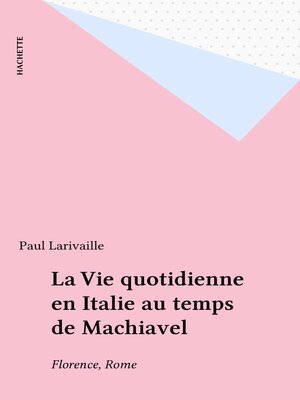 cover image of La Vie quotidienne en Italie au temps de Machiavel